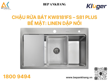 Chậu rửa bát Kluger KW8181FS – S81 Plus - Bề mặt LINEN dập nổi chống xước